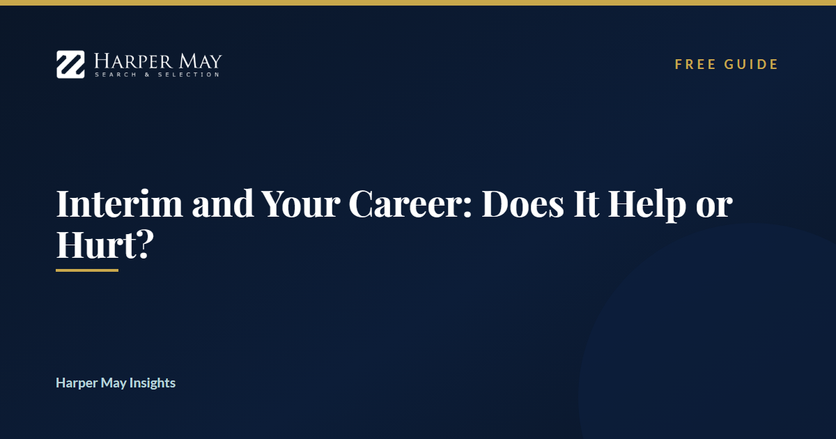 Interim and Your Career: Does It Help or Hurt?