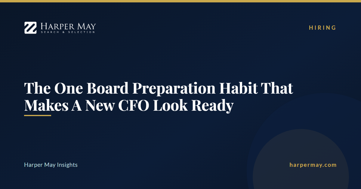 The One Board Preparation Habit That Makes A New CFO Look Ready