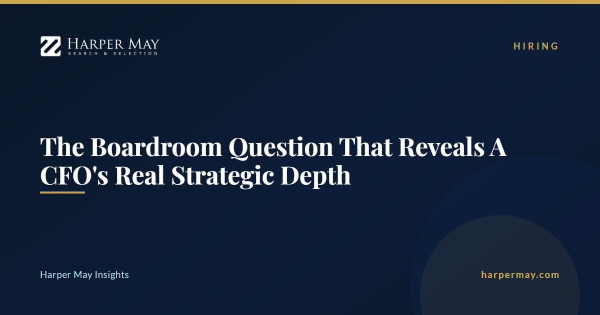 The Boardroom Question That Reveals A CFO's Real Strategic Depth