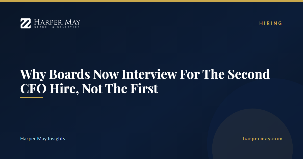 Why Boards Now Interview For The Second CFO Hire, Not The First