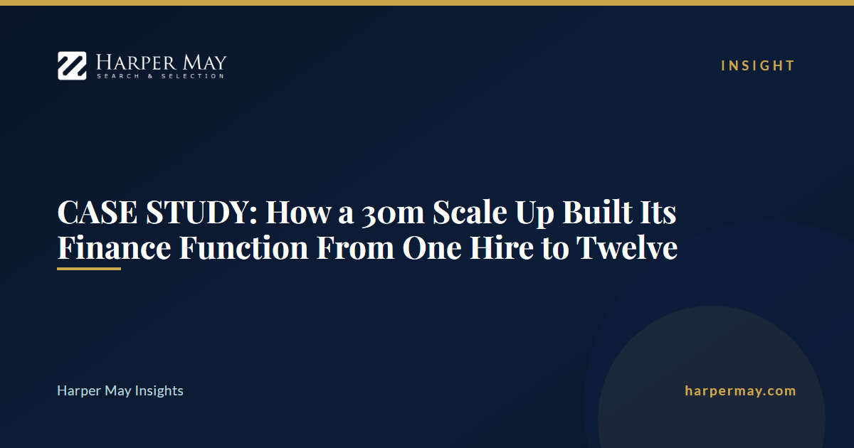 CASE STUDY: How a 30m Scale Up Built Its Finance Function From One Hire to Twelve