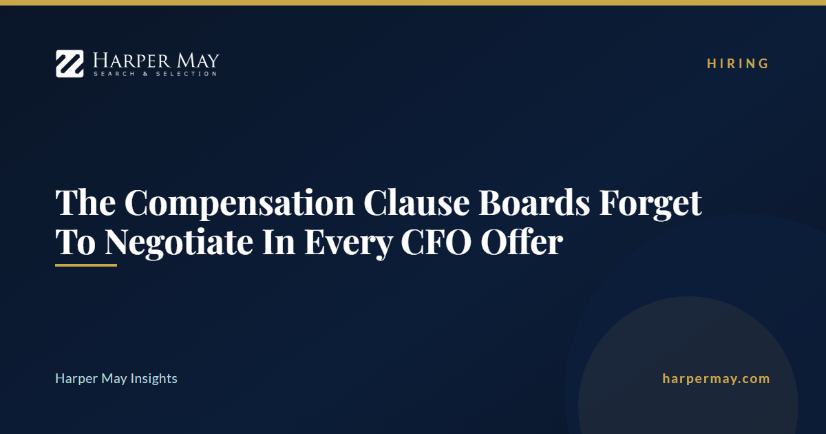 The Compensation Clause Boards Forget To Negotiate In Every CFO Offer