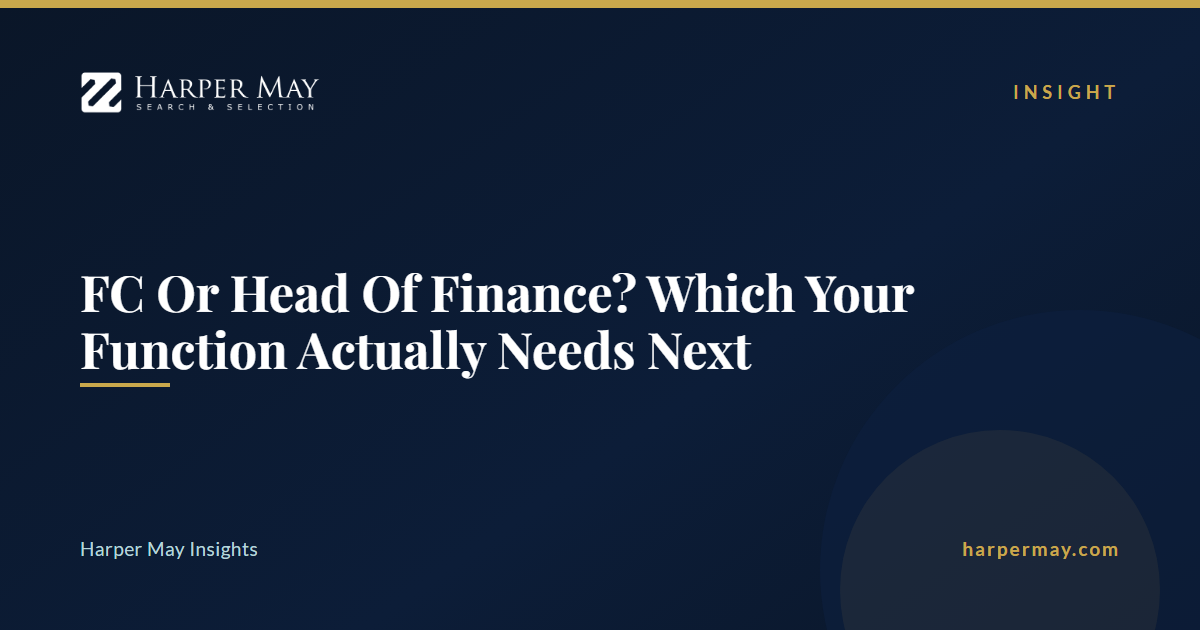 FC Or Head Of Finance? Which Your Function Actually Needs Next
