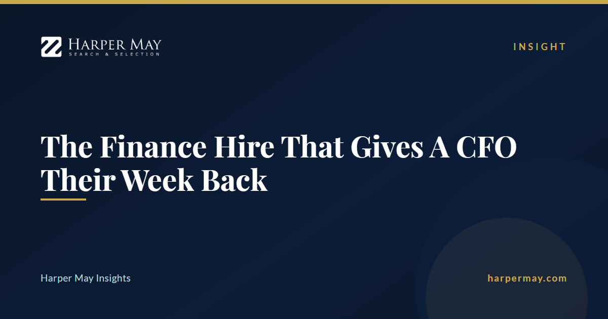 The Finance Hire That Gives A CFO Their Week Back