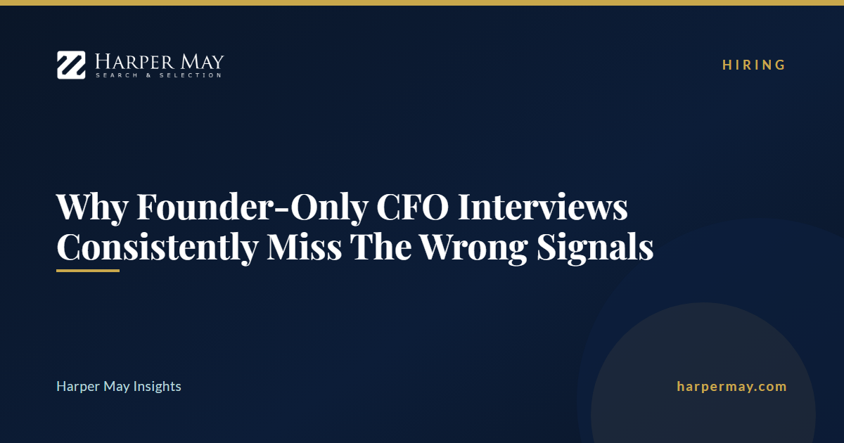 Why Founder-Only CFO Interviews Consistently Miss The Wrong Signals