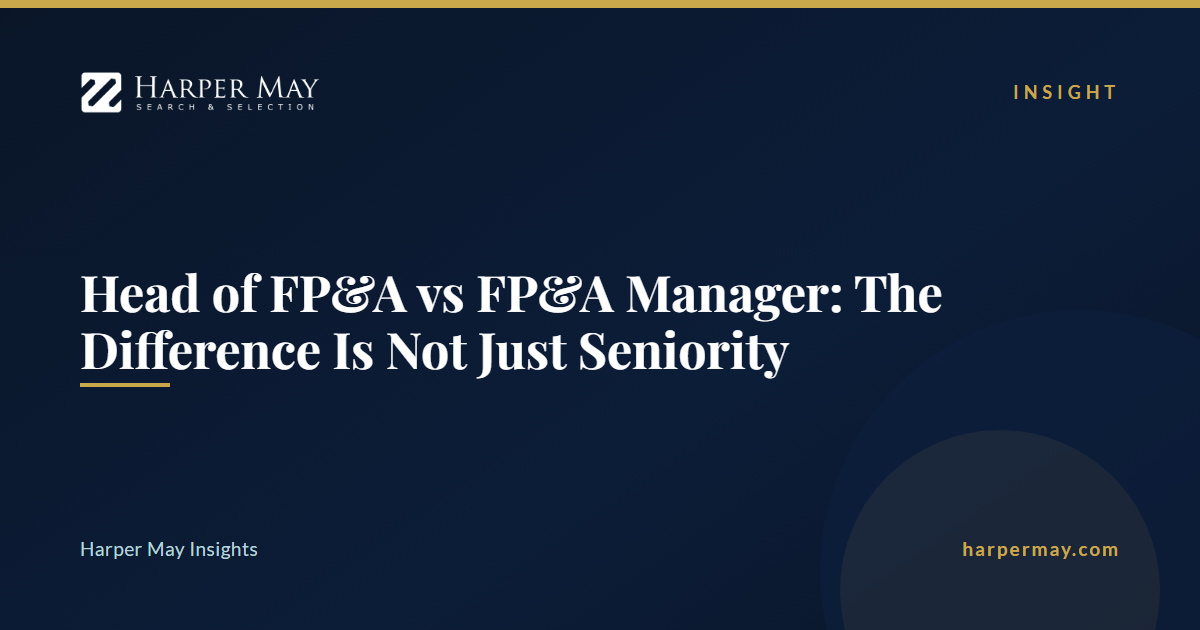 Head of FP&A vs FP&A Manager: The Difference Is Not Just Seniority