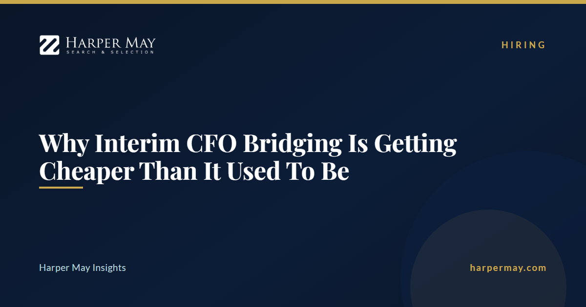 Why Interim CFO Bridging Is Getting Cheaper Than It Used To Be