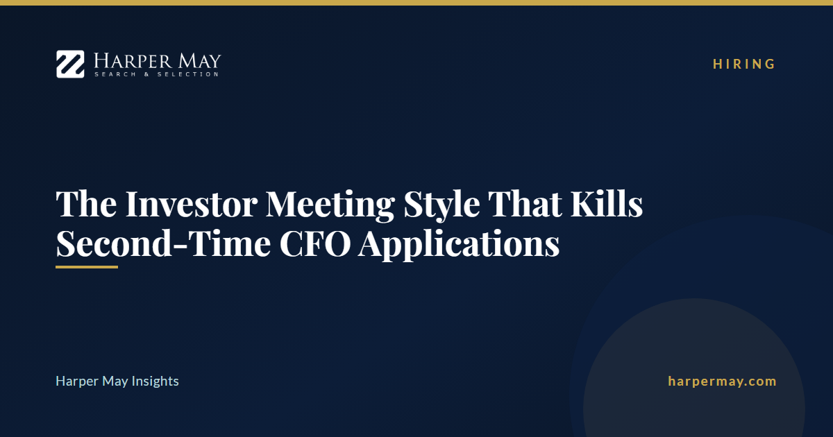 The Investor Meeting Style That Kills Second-Time CFO Applications