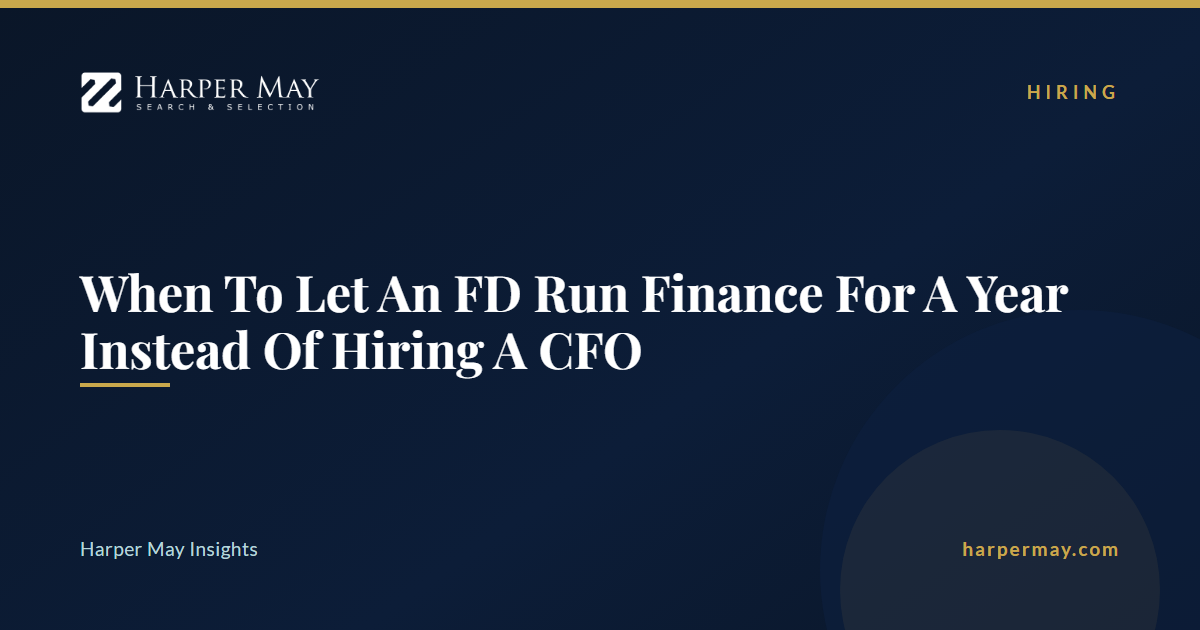 When To Let An FD Run Finance For A Year Instead Of Hiring A CFO