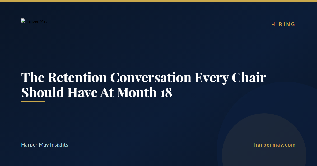 The Retention Conversation Every Chair Should Have At Month 18