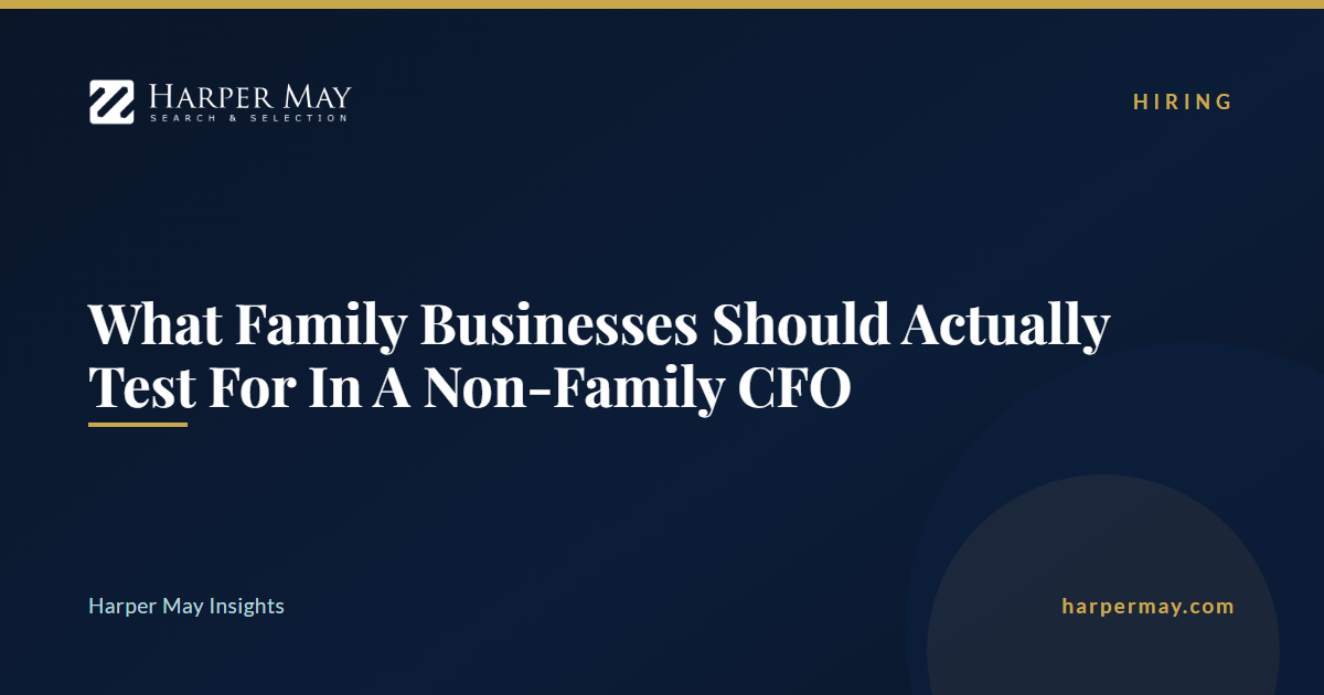 What Family Businesses Should Actually Test For In A Non-Family CFO