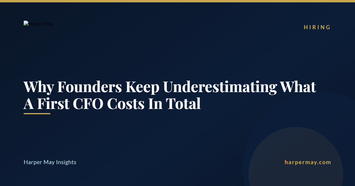 Why Founders Keep Underestimating What A First CFO Costs In Total