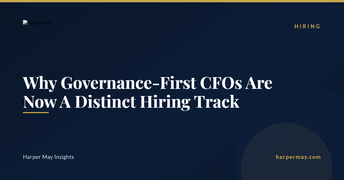 Why Governance-First CFOs Are Now A Distinct Hiring Track