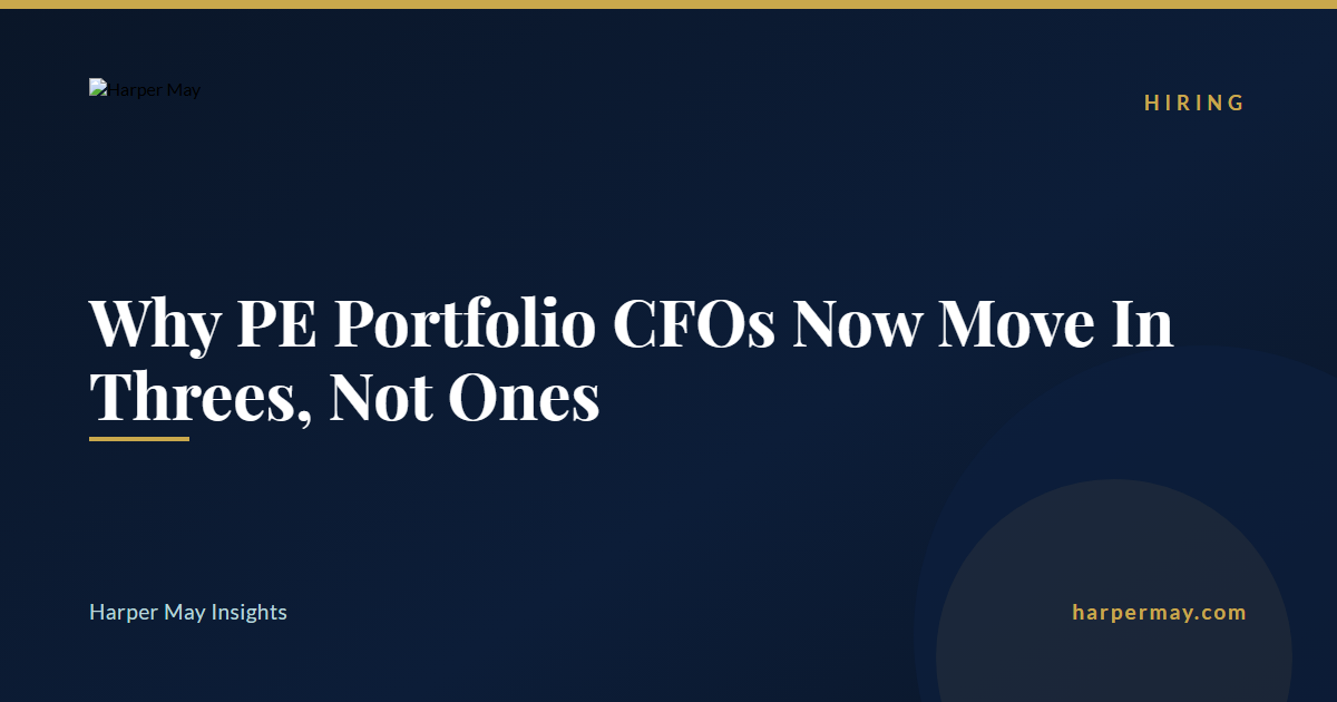 Why PE Portfolio CFOs Now Move In Threes, Not Ones